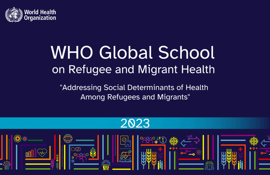 WHO Global School on Refugee and Migrant Health, 2023