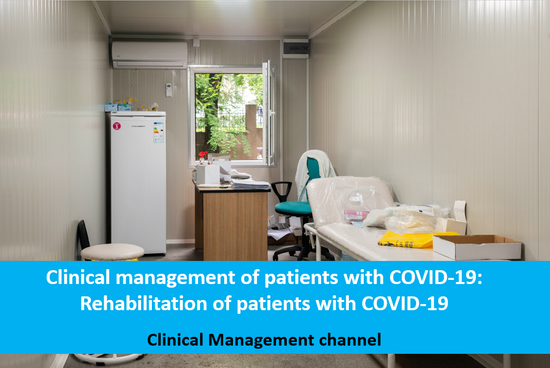 Clinical management of patients with COVID-19: Rehabilitation of patients with COVID-19