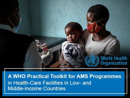 Antimicrobial stewardship programmes in health-care facilities in low- and middle-income countries: a WHO practical toolkit