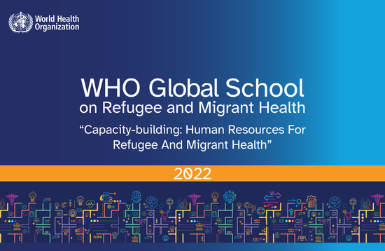 WHO Global School on Refugee and Migrant Health, 2022
