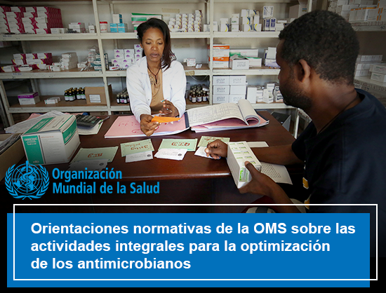 Orientaciones normativas de la OMS sobre las actividades integrales para la optimización de los antimicrobianos