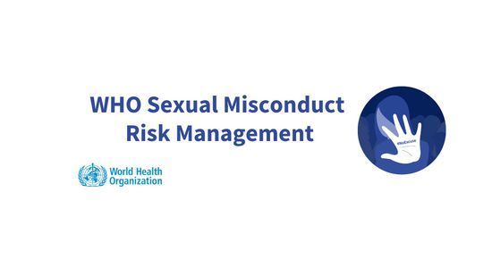 Assessing and Mitigating Risks of Sexual Misconduct​ at WHO Country Offices and in Technical/Normative Programmes​